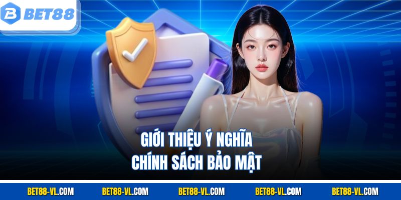 Giới thiệu ý nghĩa chính sách bảo mật