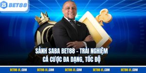 Sảnh Saba Bet88 – Trải Nghiệm Cá Cược Đa Dạng, Tốc Độ